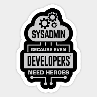 Sysadmin Because Even Developers Need Heroes Sticker